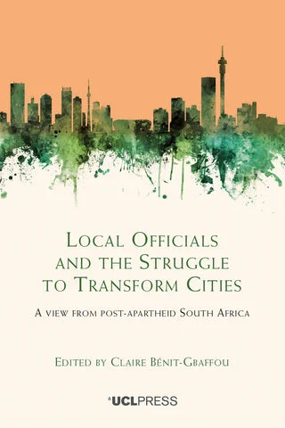 Book cover of 'Local Officials and the Struggle to Transform Cities: A View from Post-Apartheid South Africa,' edited by Claire Bénit-Gaffou. The cover features a watercolor illustration of a city skyline with the iconic Johannesburg Tower, in shades of green and orange.