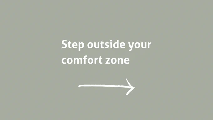 Step outside your comfort zone