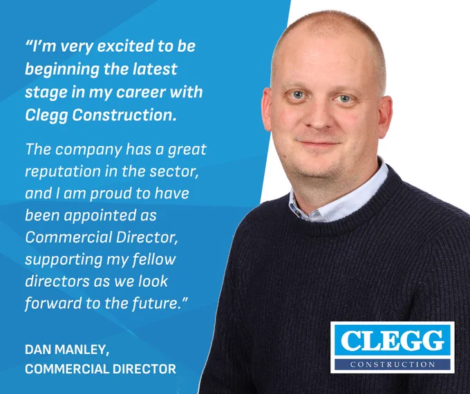 Image of a smartly-dressed and smiling man featuring the following quote:
"I'm very excited to be beginning the latest stage of my career with Clegg Construction. The company has a great reputation in the sector, and I am proud to have been appointed as Commercial Director, supporting my fellow directors as we look forward to the future." - Dan Manley, Commercial Director @ Clegg Construction 
