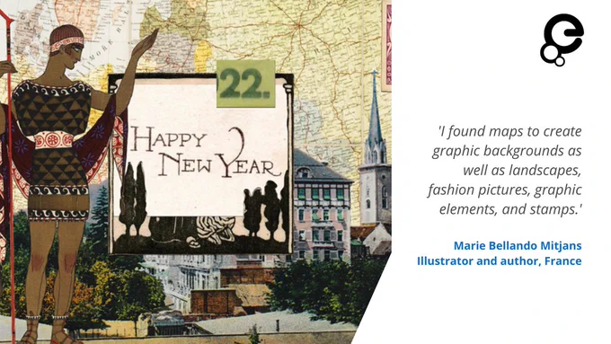 On the left side: a collage of images that put together a landscape. On the right side, the text reads " 'I found maps to create graphic backgrounds as well as landscapes, fashion pictures, graphic elements, and stamps' Marie Bellando Mitjans, Illustrator and Author, France"