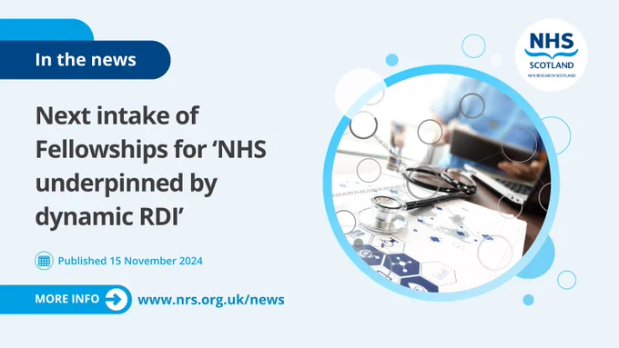Promotional graphic for NHS Research Scotland announcing the next intake of Chief Scientist Office fellowships for ‘NHS underpinned by dynamic RDI’, with a publish date of 15 November 2024. Features medical imagery and a link for more information at nrs.org.uk/news.