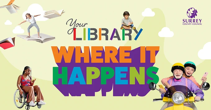 Graphic on pale yellow background with white clouds, flying books, a girls in a wheelchair looking at her mobile phone, a boy sitting cross-legged with a an open book on his lap, an elderly couple sitting on a yellow Scooter holding mobile phones, a girl standing on an oversized open book with her arms stretched out to the sides. In the top right-hand corner is the Surrey County Council logo. The text in the centre reads "Your library, where it happens".