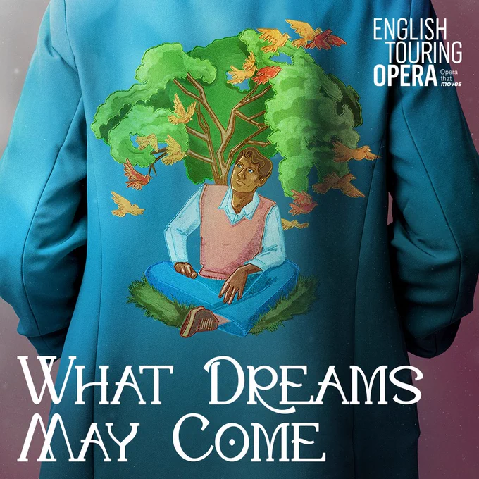 A man sitting under a tree filled with orange birds is embroidered on the back of a blue jacket. White text reads: English Touring Opera. Opera that moves. What Dreams May Come.