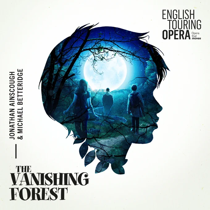 The cutout of a child's face filled with a picture of three people looking at a full moon in a forest is set on a white background. Black text reads: English Touring Opera. Opera that moves. The Vanishing Forest by Jonatahn Ainscough and Michael Betteridge.