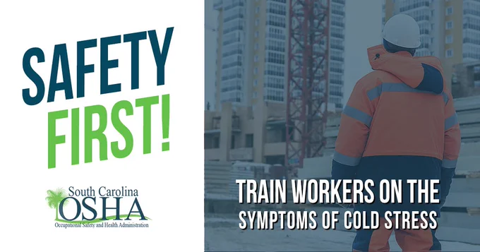 Safety First! Train workers on the symptoms of cold stress.