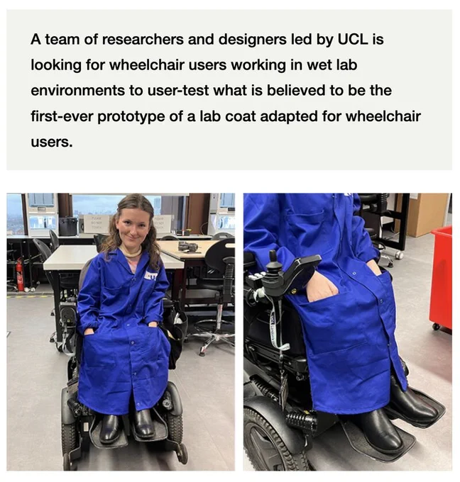 Two photos of Anna, a young white woman using an electric wheelchair, wearing a blue lab coat that fits her well with tables and dry-lab equipment in the background. Text reads: "A team of researchers and designers led by UCL is looking for wheelchair users working in wet lab environments to user-test what is believed to be the first-ever prototype of a lab coat adapted for wheelchair users."