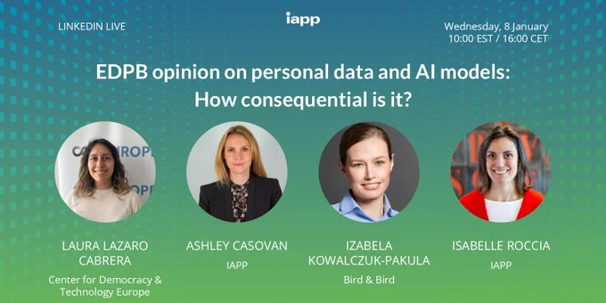 LinkedIn Live banner for an IAPP event on Wednesday, 8 January, titled 'EDPB opinion on personal data and AI models: How consequential is AI?' featuring speakers Laura Lazaro Cabrera from Center for Democracy & Technology Europe, Ashley Casovan, Izabela Kowalczuk-Pakula from Bird & Bird, and Isabelle Roccia from IAPP.