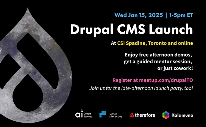 Poster graphic with text: Drupal CMS Launch at CSI Spadina, Toronto, and Online Wed, Jan 15, 2025.
