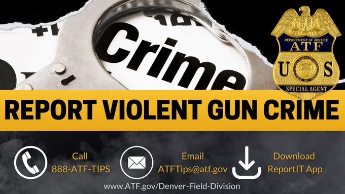 Report Violent gun crime graphic. A violent felon with a gun is a threat to everyone. Speak up and save lives. Report illegal firearms trafficking and violent gun crimes to 888-ATF-Tips, ATFTips@atf.gov or @Reportitcom.