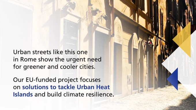 Social media image featuring a sunlit urban street in Rome with the text: “Urban streets like this one in Rome show the urgent need for greener and cooler cities. Our EU-funded project focuses on solutions to tackle Urban Heat Islands and build climate resilience.” Geometric yellow and blue design elements are visible in the bottom right corner.