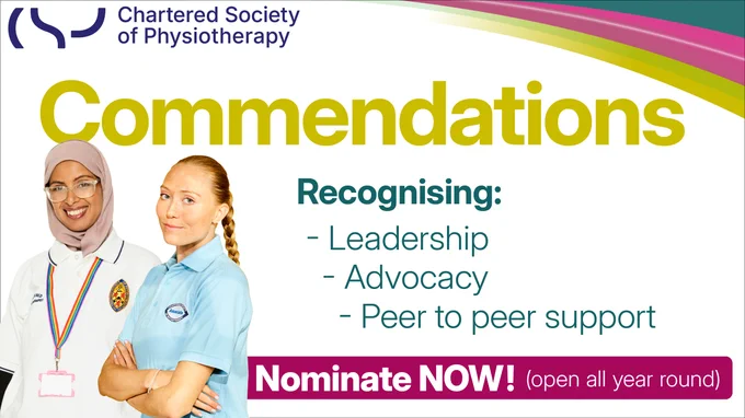 Graphic with photo of two CSP members, and the text ‘Commendations. Recognising:
-	Leadership
-	Advocacy
-	Peer to peer support
Nominate NOW! (open all year round)