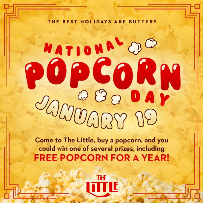 National Popcorn Day
January 19
Win Free Popcorn for a year at The Little

Yellow graphic with popcorn morsels 