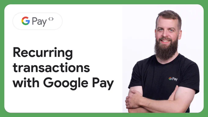  A person with short brown hair and a beard smiles with arms crossed. The Google Pay logo is above the text "Recurring transactions with Google Pay". 
