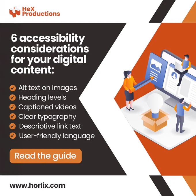 An illustration has three small people assessing the accessibility of a website's digital content, next to a huge lightbulb. To the side text reads "6 accessibility considerations for your digital content: 1. Alt text on images, 2. Heading levels, 3. Captioned videos, 4. Clear typography, 5. Descriptive link text, 6. User-friendly language. Read the guide at www.horlix.com"