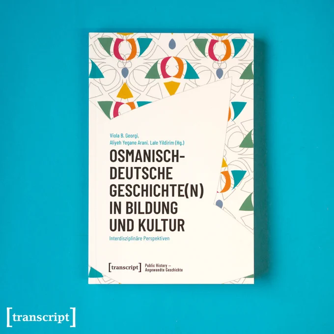 Das Buch-Cover von »Osmanisch-deutsche Geschichte(n) in Bildung und Kultur« auf hell blauem Hintergrund.
