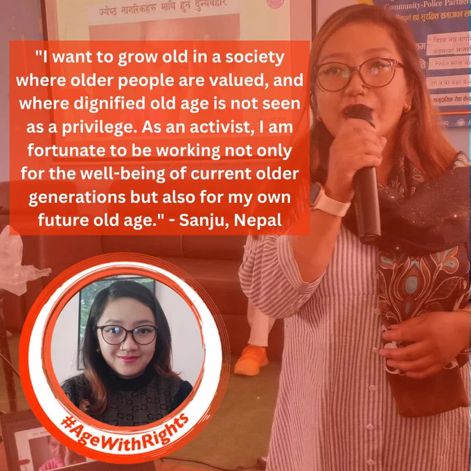 Image includes photos of Sanju of Nepal and her quote "I want to grow old in a society where older people are valued, and where dignified old age is not seen as a privilege. As an activist, I am fortunate to be working not only for the well-being of current older generations but also for my own future age."