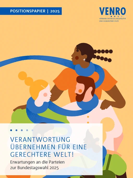 Das Bild zeigt das bunte Cover unseres Positionspapiers. Mehrere Personen sind durch einen Schal verbunden, darüber ist das VENRO-Logo sichtbar. In einer weißen Box steht der Titel: "Verantwortung übernehmen für eine gerechtere Welt!", darunter "Erwartungen an die Parteien zur Bundestagswahl 2025".