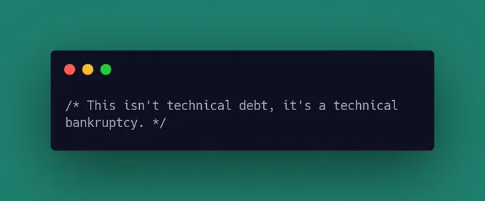 This isn't technical debt, it's a technical bankruptcy.