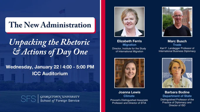 Promotional image for a Georgetown University event titled 'The New Administration: Unpacking the Rhetoric & Actions of Day One', scheduled for January 22, featuring speakers Elizabeth Ferris, Marc Busch, Joanna Lewis, and Barbara Bodine, with headshots and titles displayed against a blue background.