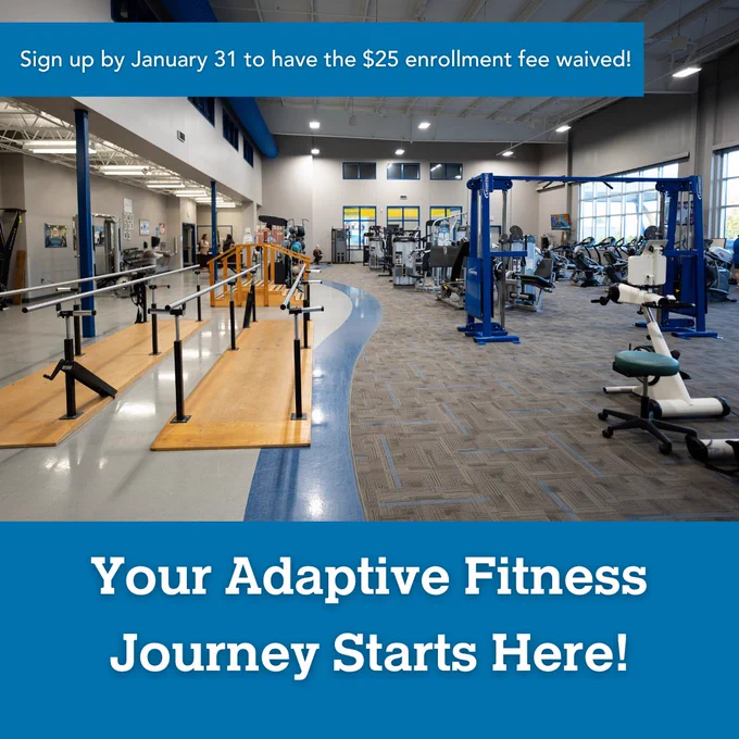 background image is Turnstone's Fitness Center with various workout machines-- both cardio and strength.  Your Adaptive Fitness Journey Starts Here! Sign up by Jan. 31 to have the $25 enrollment fee waived. 