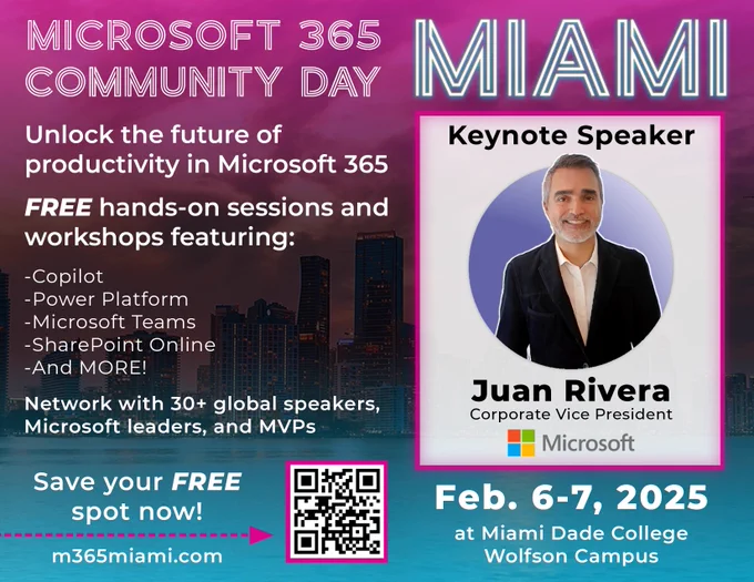 Microsoft 365 Community Day Miami promotional graphic. The image features a vibrant pink and purple city skyline background with the event details prominently displayed:

Header: "Microsoft 365 Community Day Miami."
Tagline: "Unlock the future of productivity in Microsoft 365."
Description: "FREE hands-on sessions and workshops featuring: Copilot, Power Platform, Microsoft Teams, SharePoint Online, and MORE!"
Keynote Speaker Section: Image of Juan Rivera, labeled as "Corporate Vice President, Microsoft."
Networking Opportunity: "Network with 30  global speakers, Microsoft leaders, and MVPs."
Event Details: "Feb. 6-7, 2025, at Miami Dade College Wolfson Campus."
Call to Action: "Save your FREE spot now!" with a QR code for registration and a link: m365miami.com.