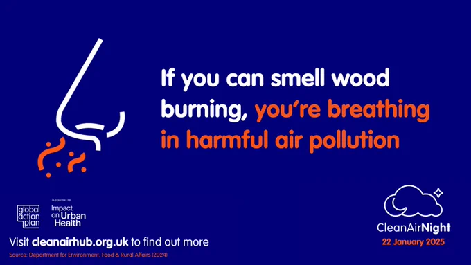 If you can smell wood burning, you're breathing in harmful air pollution. Clean Air Night logo, Global Action Plan, supported by Impact on Urban Health. 