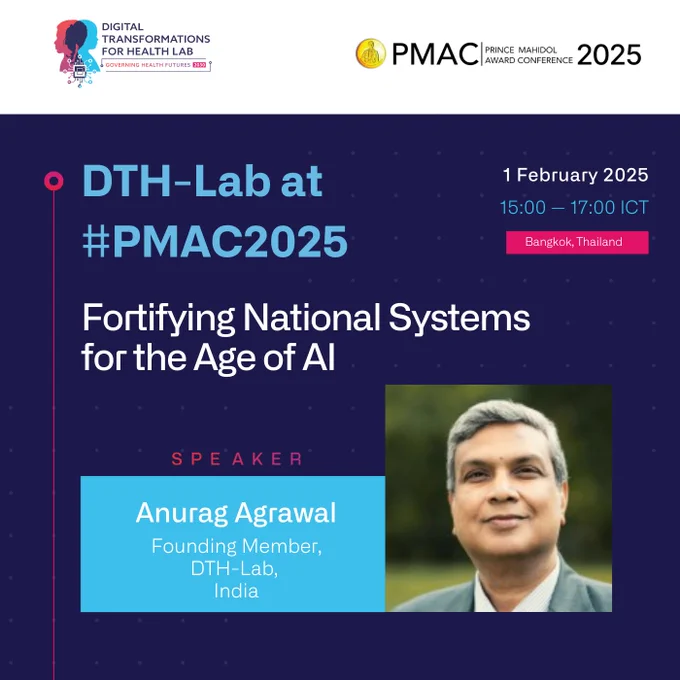 Promotional poster for the participation of the Digital Transformations for Health Lab (DTH-Lab) at the Prince Mahidol Award Conference (PMAC) 2025. The session is titled 'Fortifying National Systems for the Age of AI' and will take place on 1 February 2025, from 15:00 to 17:00 ICT, in Bangkok, Thailand. The poster features Anurag Agrawal as the speaker, identified as the Founding Member of DTH-Lab, India. The design includes a dark blue background with dotted patterns, event details, and a headshot of Anurag Agrawal.