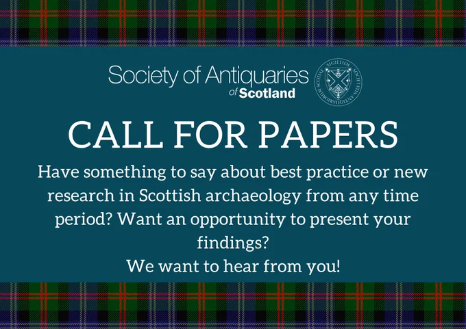 White text on a blue tartan background saying "CALL FOR PAPERS Have something to say about best practice or new research in Scottish archaeology from any time period? Want an opportunity to present your findings? We want to hear from you!"