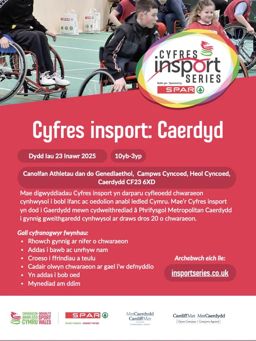 Cyfres insport: Caerdydd. Dydd Iau 23 Ionawr 2025, 10am-3pm. Y Ganolfan Athletau Dan Do Genedlaethol, Campws Cyncoed, Heol Cyncoed, Caerdydd CF23 6XD.
Mae digwyddiadau Cyfres Insport yn darparu cyfleoedd chwaraeon cynhwysol i bobl ifanc ac oedolion anabl ledled Cymru. Daw Cyfres Insport i Gaerdydd mewn cydweithrediad â Phrifysgol Fetropolitan Caerdydd i gynnig gweithgaredd cynhwysol ar draws dros 20 o chwaraeon.

Gall cyfranogwyr fwynhau: 
Rhowch gynnig ar chwaraeon lluosog. Addas i bawb, ag unrhyw nam. Croeso i ffrindiau a theulu. Cadeiriau olwyn chwaraeon ar gael i ni. Addas ar gyfer POB oed. Mynediad am ddim.
