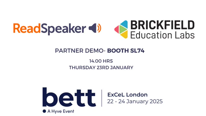 Readspeaker and Brickfield Education Labs Partner Demo Booth SL74 14:00 Hrs Thursday 23rd January. Bett UK Show  Excel London, 22 to 24 January 2025.