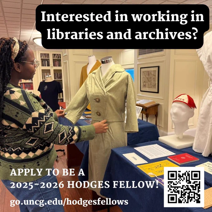 Person adjusting a mannequin and a green dress. Table next to the person with flyers and a bust on it. Text reads Interested in working in libraries and archives? Apply to be a 2025-2026 Hodges Fellow! go.uncg.edu/hodgesfellows. QR code in the lower right corner.