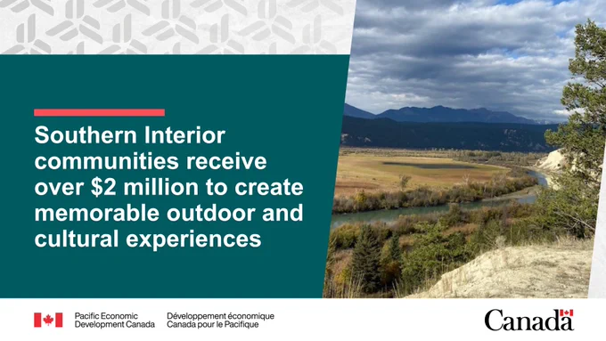 Image of B.C.'s Southern Interior landscape from Columbia Valley Greenway. Text reads: Southern Interior communities receive over $2 million to create memorable outdoor and cultural experiences