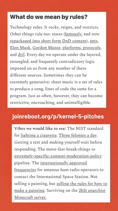 What do we mean by rules?

Technology rules. It rocks, reigns, and restricts. Other things rule too: states (famously, and now repackaged into short form DnD content), ants, Elon Musk, Gordon Moore, platforms, protocols, and dril. Every day we operate under the layered, entangled, and frequently contradictory logic imposed on us from any number of these different sources. Sometimes they can be extremely generative: sheet music is a set of rules to produce a song, lines of code the same for a program. Just as often, however, they can become restrictive, encroaching, and unintelligible.

Vibes we would like to see: The NIST standard for lighting a cigarette. Three felonies a day. Getting a text and making yourself wait before responding. The move-fast-break-things to extremely-specific-content-moderation-policy pipeline. The internationally approved frequencies for amateur ham radio operators to contact the International Space Station.