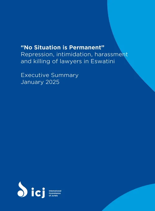 Front page of executive summary of report entitled "No Situation is Permanent" which is about the independence of judges and lawyers in Eswatini. The report highlights attacks on the legal profession in a context of weak rule of law and justice foundations.