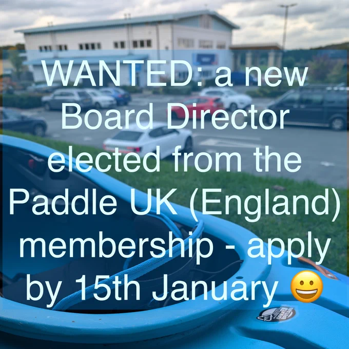 Foreground: Pyranha Ripper 1 whitewater kayak

Background: Headquarters of Paddle UK (Nottingham)

Image on the text says:

Wanted: a new Board Director elected from the Paddle UK (England) membership - apply by 15th January :)
