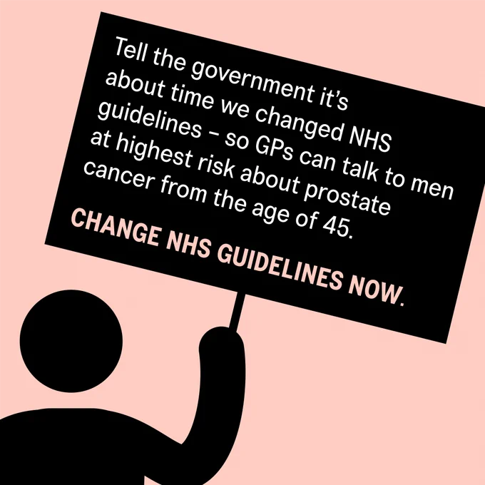 A person holding a protest sign that reads "Tell the government it's about time we changed NHS guidelines so GPs can talk to men at highest risk about prostate cancer from the age of 45. CHANGE NHS GUIDELINES NOW.
