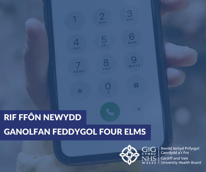Rif ffôn newydd
Ganolfan Feddygol Four Elms
Bwrdd Iechyd Prifysgol Caerdydd a'r Fro