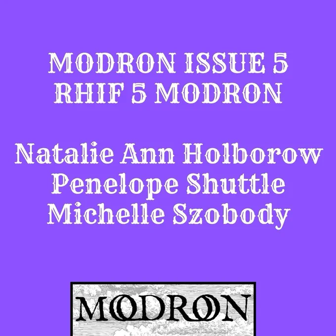 Modron Issue 5 Rhif 5 Modron

Natalie Ann Holobrow
Penelope Shuttle
Michelle Szobody