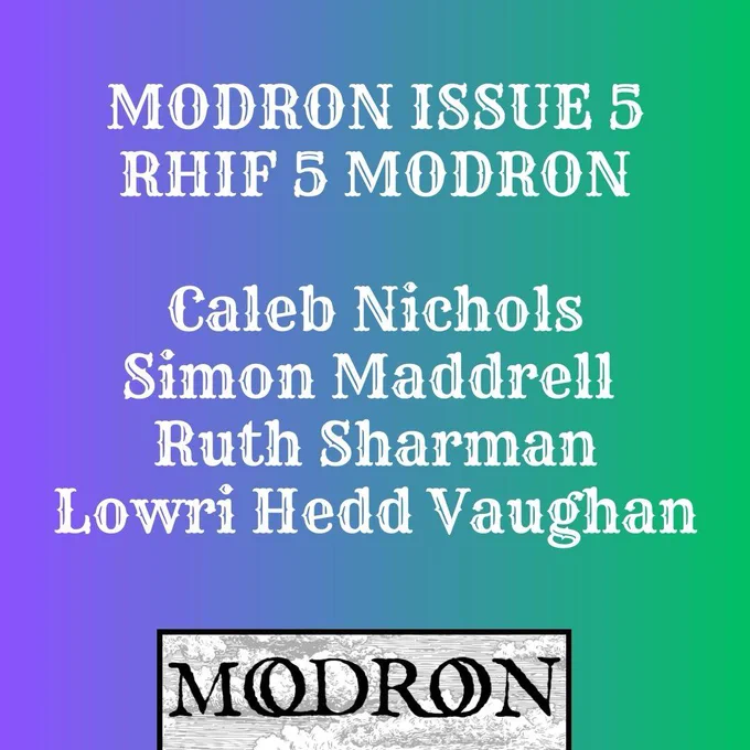 Modro Issue 5 
Rhif 5 Modron

Caleb Nichols
Simon Madrell
Ruth Sharman
Lowri Hedd Vaughan
