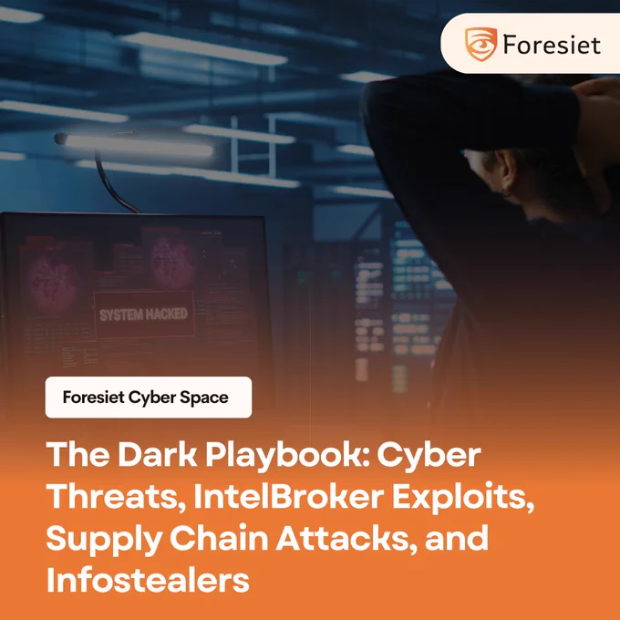 The Dark Playbook: Cyber Threats, Intel Broker Exploits, Supply Chain Attacks, and Infostealers