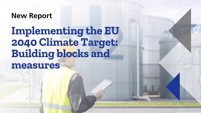 Social media image promoting a new report with the title “Implementing the EU 2040 Climate Target: Building blocks and measures.” The background shows a worker in a high-visibility vest and hard hat holding a tablet, standing in front of industrial tanks.