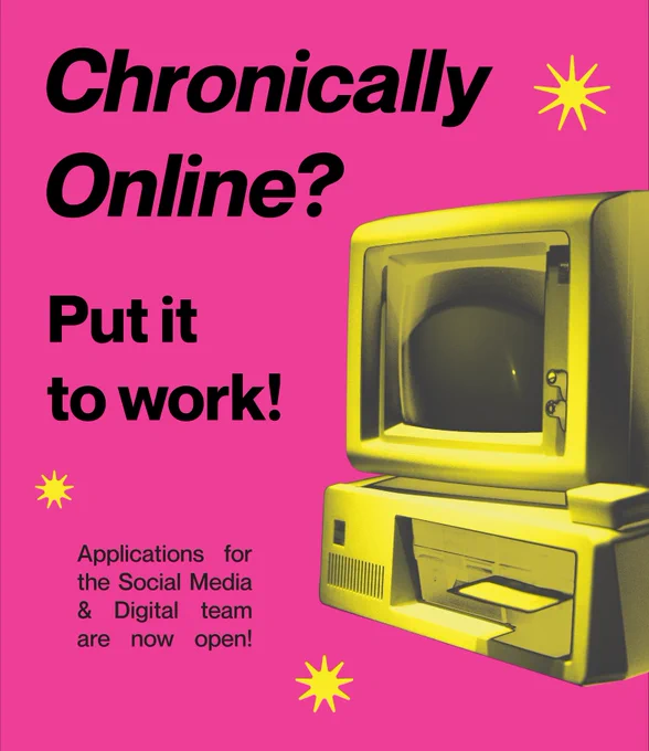 Chronically online? 
Put it to work! 

Applications for the Social Media & Digital Team are now OPEN!
