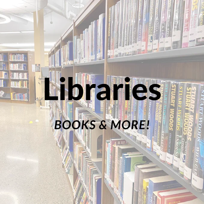 Image: Library bookshelves
Text: Libraries Books & More!