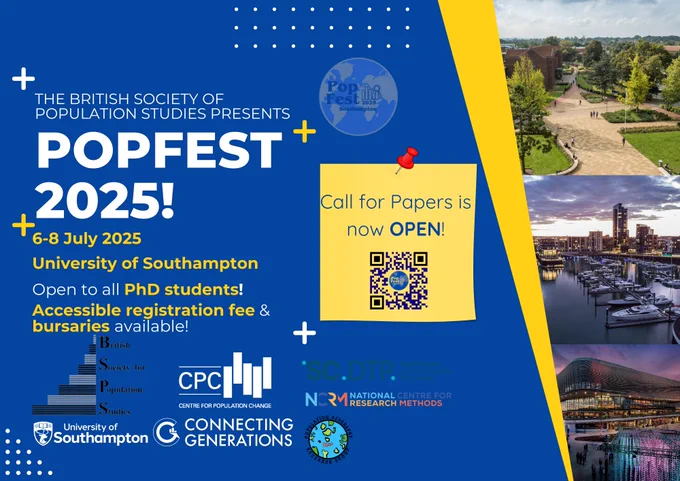 Image shows the University of Southampton campus and sights from around Southampton. Text advertises 'The British Society for Population Studies presents PopFest2025! 6-8 July, University of Southampton. Open to all PhD students. Accessible registration fee and bursaries available. Call for papers opens in now OPEN' Logos featured are BSPS, CPC, NCRM, University of Southampton, Connecting Generations and Population Geography Research Group.
