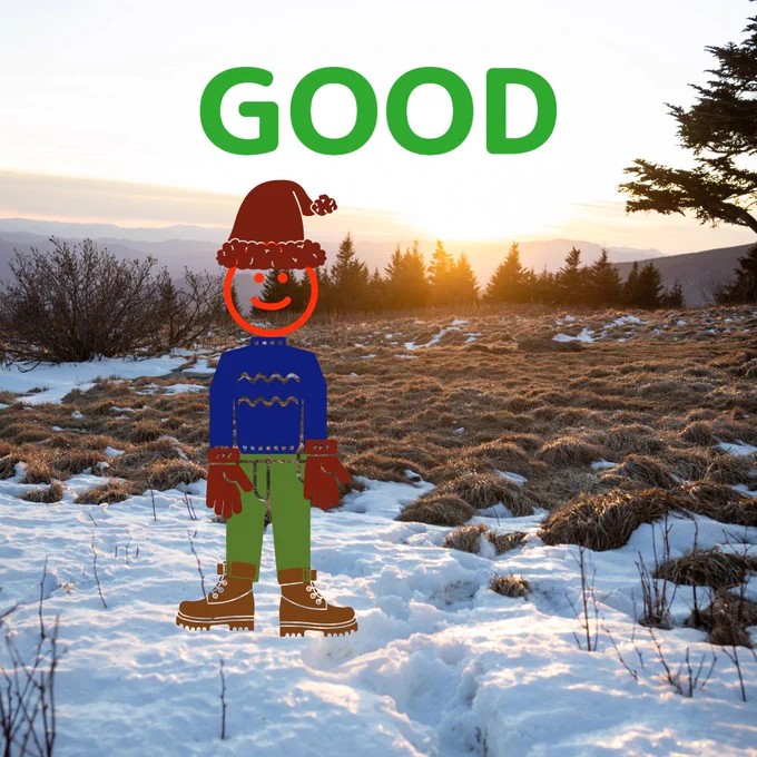 Stick figure dressed appropriately for cold weather. Labeled good.