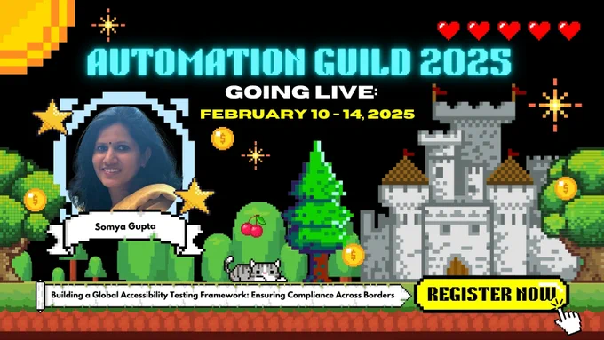 Building a Global Accessibility Testing Framework: Ensuring Compliance Across Borders by Somya Gupta for Automation Guild 2025  by Joe Colantonio
