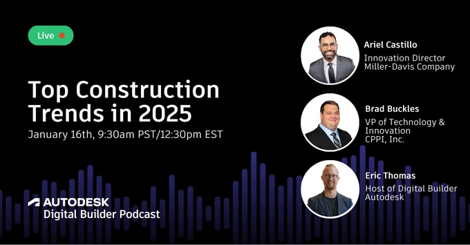 Promotional graphic for an upcoming live event titled 'Top Construction Trends in 2025' happening on January 16th, featuring speakers Ariel Castillo from Miller-Davis Company, Brad Buckles from CPPI, Inc., and Eric Thomas from Autodesk. The event is part of the Autodesk Digital Builder Podcast, indicated by the Autodesk logo at the bottom.