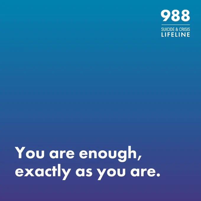 Logo of 988 Suicide & Crisis Lifeline with the motivational message "You are enough, exactly as you are." set against a solid blue background.