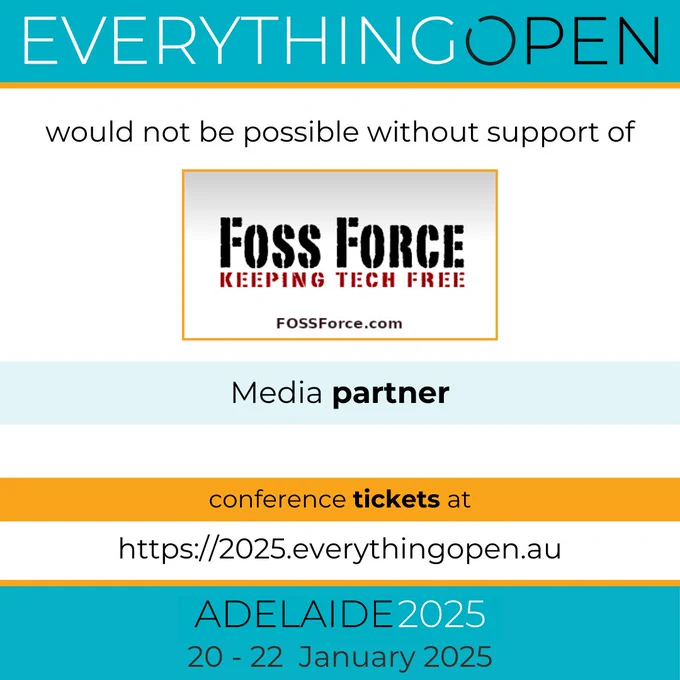 Everything Open 2025 would not be possible without our sponsors.

Media Partner: FOSS Force is a news site offering insight into the goings on in the IT world, focusing on the interests of the Open Source community. Visit: https://fossforce.com/