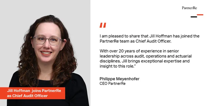 "I am pleased to share that Jill Hoffman has joined the PartnerRe team as Chief Audit Officer.With over 20 years of experience in senior leadership across audit, operations and actuarial disciplines, Jill brings exceptional expertise and insight to this role.” - Philippe Meyenhofer, CEO PartnerRe